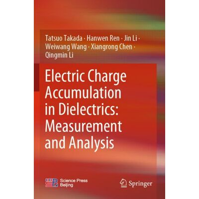 Springer Electric Charge Accumulation in Dielectrics: Measurement and Analysis - Soft cover Springer Electric Charge Accumulation in Dielectrics: Measurement and Analysis - Soft cover