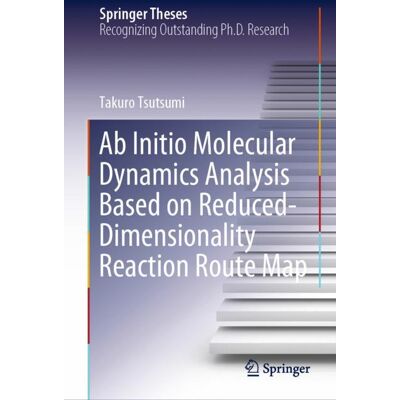 Springer Ab Initio Molecular Dynamics Analysis Based on Reduced-Dimensionality Reaction Route Map - Hard cover Springer Ab Initio Molecular Dynamics Analysis Based on Reduced-Dimensionality Reaction Route Map - Hard cover