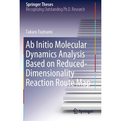 Springer Ab Initio Molecular Dynamics Analysis Based on Reduced-Dimensionality Reaction Route Map - Soft cover Springer Ab Initio Molecular Dynamics Analysis Based on Reduced-Dimensionality Reaction Route Map - Soft cover