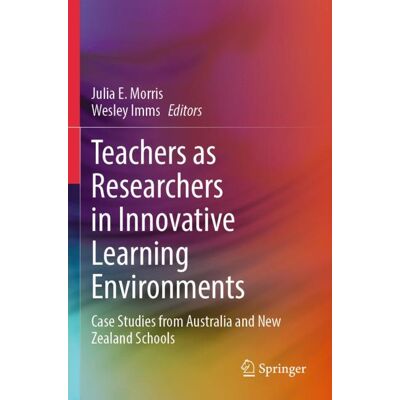 Springer Teachers as Researchers in Innovative Learning Environments - Soft cover Springer Teachers as Researchers in Innovative Learning Environments - Soft cover