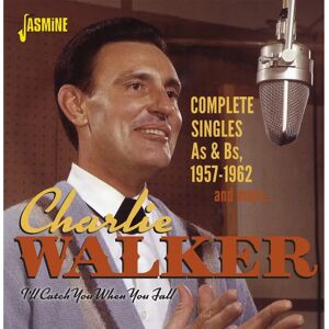 Charlie Walker I’ll Catch You When You Fall - Singles Collection Charlie Walker I’ll Catch You When You Fall - Singles Collection