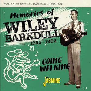Jasmine Records Wiley Barkdull - Memories of 1955-1962 - Going Walking Jasmine Records Wiley Barkdull - Memories of 1955-1962 - Going Walking