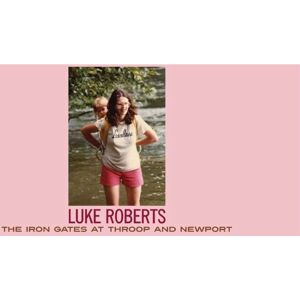 Luke Roberts - The Iron Gates At Throop And Newport - Folk / Indie Luke Roberts - The Iron Gates At Throop And Newport - Folk / Indie