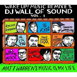 Matt Warren Wake Up Music Remixes DJ Wall of Sound - Dance Album Matt Warren Wake Up Music Remixes DJ Wall of Sound - Dance Album