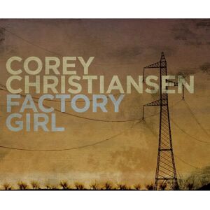 Corey Christiansen - Factory Girl Corey Christiansen - Factory Girl