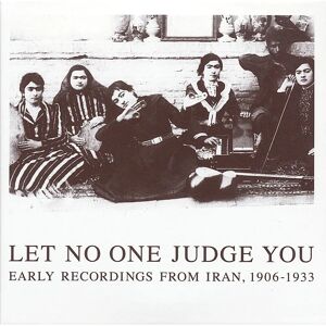 Honest Jon's Records Let No One Judge You - Early Iranian Recordings 1906-1933 Honest Jon's Records Let No One Judge You - Early Iranian Recordings 1906-1933