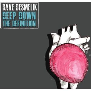 CD Baby Dave Desmelik - Deep Down the Definition - Indie Rock - 1 Discs CD Baby Dave Desmelik - Deep Down the Definition - Indie Rock - 1 Discs