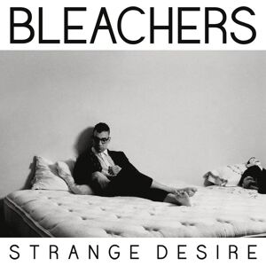 Bleachers Strange Desire - Album - Pop Rock Bleachers Strange Desire - Album - Pop Rock
