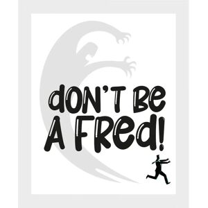 QUEENCE - Don't Be a Fred - 50x70 cm - Wandbild QUEENCE - Don't Be a Fred - 50x70 cm - Wandbild