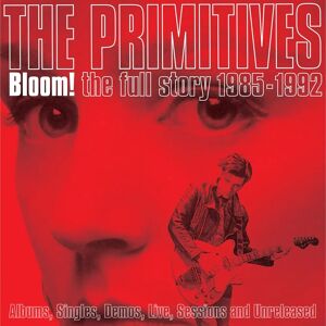 The Primitives - Bloom! Full Story 1985-1992 - Boxed Set The Primitives - Bloom! Full Story 1985-1992 - Boxed Set
