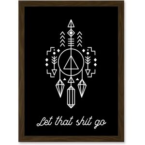 Artery8 - Let That Shit Go - A4 - Framed - Wall Art Artery8 - Let That Shit Go - A4 - Framed - Wall Art