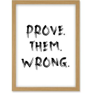 Artery8 - ProveThemWrong - Light Oak - A4 - Framed Wall Art Artery8 - ProveThemWrong - Light Oak - A4 - Framed Wall Art