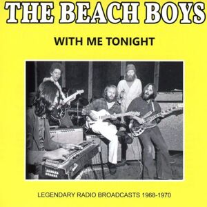 Beach Boys - With Me Tonight: Radio Broadcast 1968-1970 CD Beach Boys - With Me Tonight: Radio Broadcast 1968-1970 CD