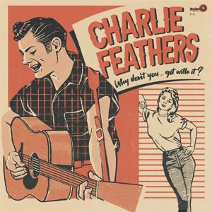 Charlie Feathers - Why Don't You...Get With It 2LP Kleuren Vinyl - Rockabilly Charlie Feathers - Why Don't You...Get With It 2LP Kleuren Vinyl - Rockabilly