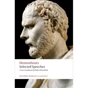 Demosthenes Selected Speeches - Oxford World's Classics Demosthenes Selected Speeches - Oxford World's Classics