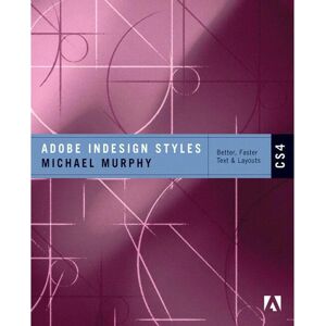 Adobe InDesign CS4 Styles - Manuel - Logiciel - 256 pages - Publicité Adobe InDesign CS4 Styles - Manuel - Logiciel - 256 pages - Publicité