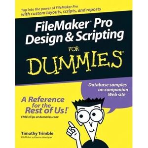Wiley FileMaker Pro Design & Scripting Für Dummies - Softwarehandbuch Wiley FileMaker Pro Design & Scripting Für Dummies - Softwarehandbuch