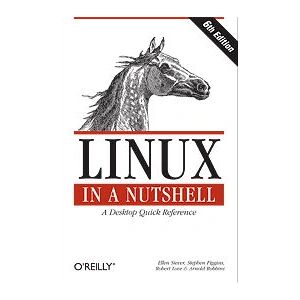 O'Reilly Media Linux In A Nutshell - Sixth Edition - Software Manual O'Reilly Media Linux In A Nutshell - Sixth Edition - Software Manual