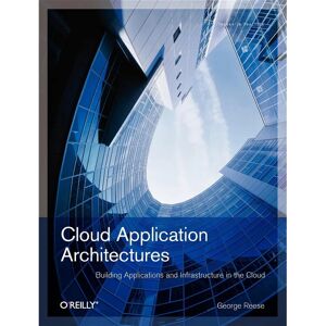 O'Reilly Cloud Application Architectures - Book O'Reilly Cloud Application Architectures - Book