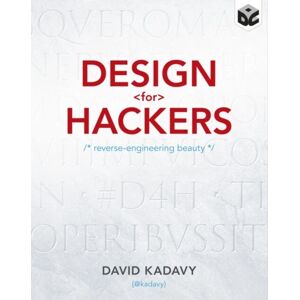 John Wiley & Sons Inc Design For Hackers - Reverse Engineering Beauty John Wiley & Sons Inc Design For Hackers - Reverse Engineering Beauty