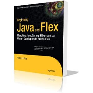 Apress Beginning Java and Flex - Java, Flex, Enterprise RIA - Buch Apress Beginning Java and Flex - Java, Flex, Enterprise RIA - Buch