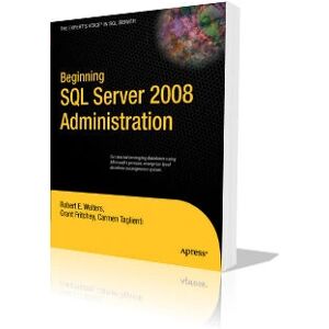 Apress Beginning SQL Server 2008 Administration - Database Manual Apress Beginning SQL Server 2008 Administration - Database Manual