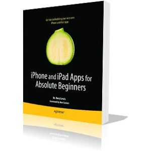 Apress iPhone und iPad Apps für absolute Anfänger - Software-Handbuch Apress iPhone und iPad Apps für absolute Anfänger - Software-Handbuch