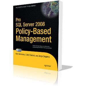 Microsoft SQL Server 2008 Policy-Based Management - Pro SQL Server 2008 - Verwaltungstool Microsoft SQL Server 2008 Policy-Based Management - Pro SQL Server 2008 - Verwaltungstool