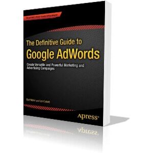 Apress The Definitive Guide to Google AdWords - Book Apress The Definitive Guide to Google AdWords - Book