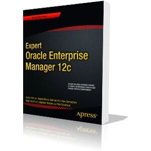 Apress Experte Oracle Enterprise Manager 12c Software-Handbuch - Softwaretyp Apress Experte Oracle Enterprise Manager 12c Software-Handbuch - Softwaretyp