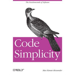O'Reilly Media Code Simplicity - The Science Of Software Design O'Reilly Media Code Simplicity - The Science Of Software Design