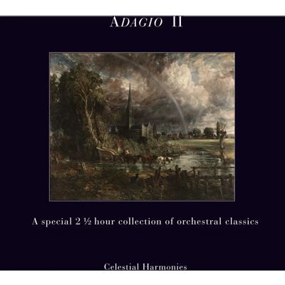 Celestial Harmonies Adagio II - 2,5 Stunden Orchesterklassiker - Musikalbum Celestial Harmonies Adagio II - 2,5 Stunden Orchesterklassiker - Musikalbum