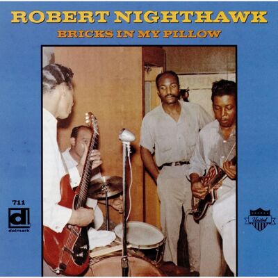 Delmark Robert Nighthawk - Bricks in My Pillow - Album de Musique - Publicité Delmark Robert Nighthawk - Bricks in My Pillow - Album de Musique - Publicité
