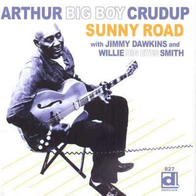 Delmark Arthur "Big Boy" Crudup Sunny Road - Musikalbum Delmark Arthur "Big Boy" Crudup Sunny Road - Musikalbum