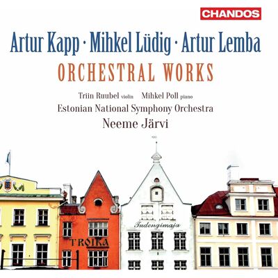Chandos Artur Kapp Mihkel Lüdig Orchestral Works - Classical Symphony Chandos Artur Kapp Mihkel Lüdig Orchestral Works - Classical Symphony