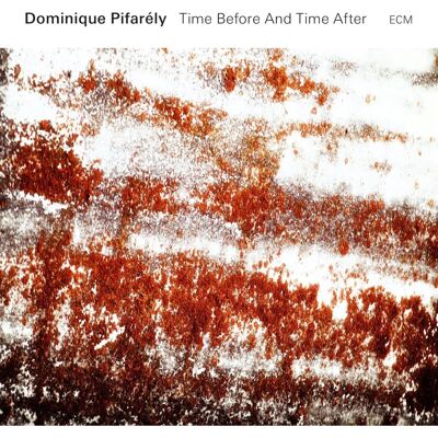 Dominique Pifarely Time Before & After CD - Album Jazz Dominique Pifarely Time Before & After CD - Album Jazz