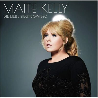 Maite Kelly - Die Liebe siegt sowieso - Musikalbum Maite Kelly - Die Liebe siegt sowieso - Musikalbum