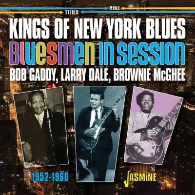 Jasmine Records Gaddy, Bob / Dale, Larry / Mcghee, Brownie - Kings of New York Blues: Bob Gaddy / Larry Dale / Brownie McGhee - Bluesmen In Session Jasmine Records Gaddy, Bob / Dale, Larry / Mcghee, Brownie - Kings of New York Blues: Bob Gaddy / Larry Dale / Brownie McGhee - Bluesmen In Session