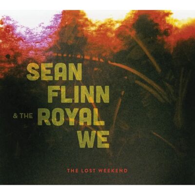Glad I Did Recording Sean Flinn & Royal We - Lost Weekend - Musikalbum Glad I Did Recording Sean Flinn & Royal We - Lost Weekend - Musikalbum