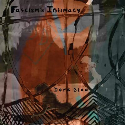 Dora Bleu - Fascism's Intimacy Vinyl Record Dora Bleu - Fascism's Intimacy Vinyl Record