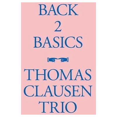Clausen Thomas Trio - Back 2 Basics - Jazzowa płyta winylowa Clausen Thomas Trio - Back 2 Basics - Jazzowa płyta winylowa