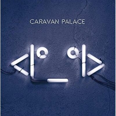 Caravan Palace 2015 Muzyczne CD - Muzyczne CD Caravan Palace 2015 Muzyczne CD - Muzyczne CD