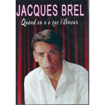 Jacques Brel - Quand on n'a que l'amour - DVD - Publicité Jacques Brel - Quand on n'a que l'amour - DVD - Publicité