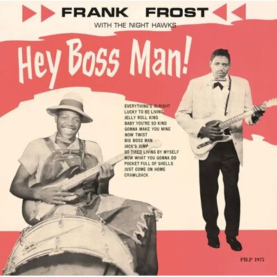 Fiftiesstore Frank Frost Met The Night Hawks - Hey Boss Man! LP Fiftiesstore Frank Frost Met The Night Hawks - Hey Boss Man! LP