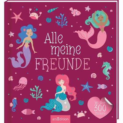 Ars Edition GmbH Alle Meine Freunde - Meerjungfrau Mit Über 300 Stickern Ars Edition GmbH Alle Meine Freunde - Meerjungfrau Mit Über 300 Stickern