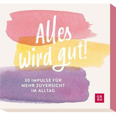 Alles wird gut! 30 Impulse für mehr Zuversicht - Kartenset Alles wird gut! 30 Impulse für mehr Zuversicht - Kartenset