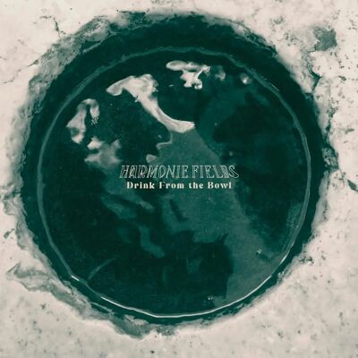 Harmonie Fields Drink From The Bowl Harmonie Fields Drink From The Bowl