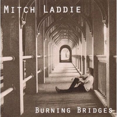 Mitch Laddie Burning Bridges - CD 2012 Mitch Laddie Burning Bridges - CD 2012