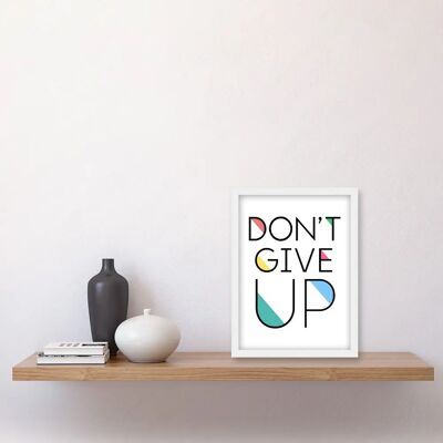 Artery8 Don't Give Up - A4 - Framed - White - Wall Art Print Artery8 Don't Give Up - A4 - Framed - White - Wall Art Print