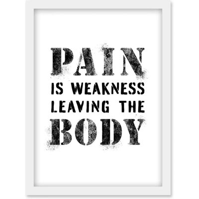Artery8 - Pain Is Weakness Leaving The Body - A4 White - Wall Art Artery8 - Pain Is Weakness Leaving The Body - A4 White - Wall Art